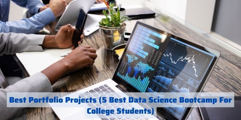 Best Portfolio Projects (5 Best Data Science Bootcamp For College Students)