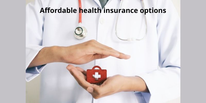 Affordable health insurance options