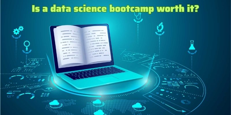 Is a data science bootcamp worth it?