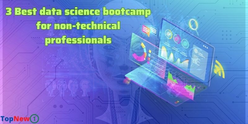 3 Best data science bootcamp for non-technical professionals
