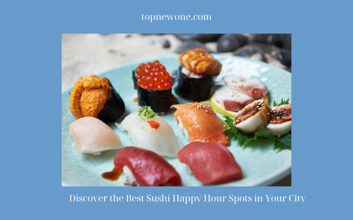 Discover the Best Sushi Happy Hour Spots in Your City